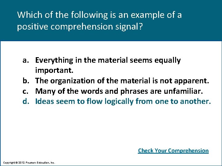 Which of the following is an example of a positive comprehension signal? a. Everything