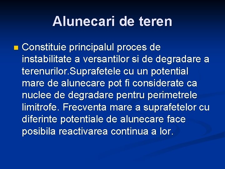 Alunecari de teren n Constituie principalul proces de instabilitate a versantilor si de degradare