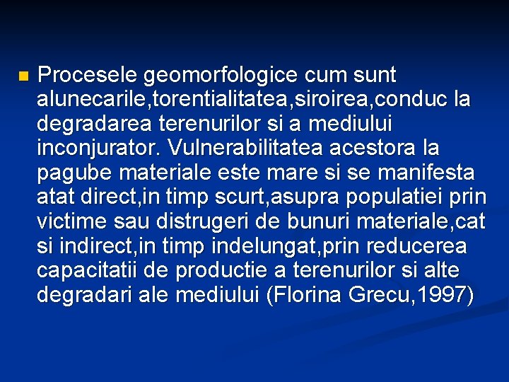 n Procesele geomorfologice cum sunt alunecarile, torentialitatea, siroirea, conduc la degradarea terenurilor si a