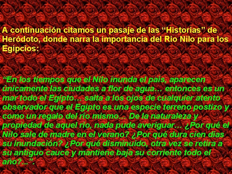 A continuación citamos un pasaje de las “Historias” de Heródoto, donde narra la importancia