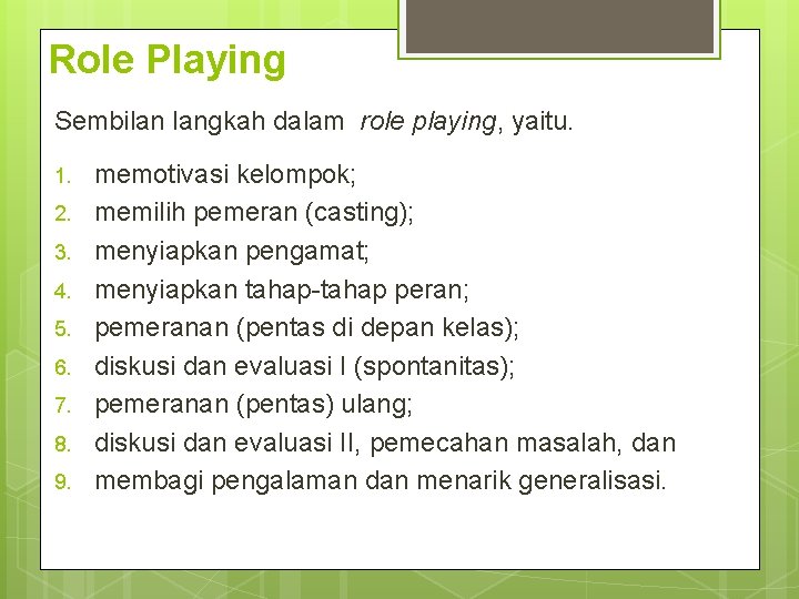 Role Playing Sembilan langkah dalam role playing, yaitu. 1. 2. 3. 4. 5. 6.