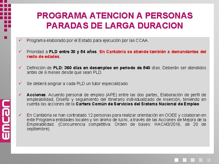 PROGRAMA ATENCION A PERSONAS PARADAS DE LARGA DURACION ü Programa elaborado por el Estado