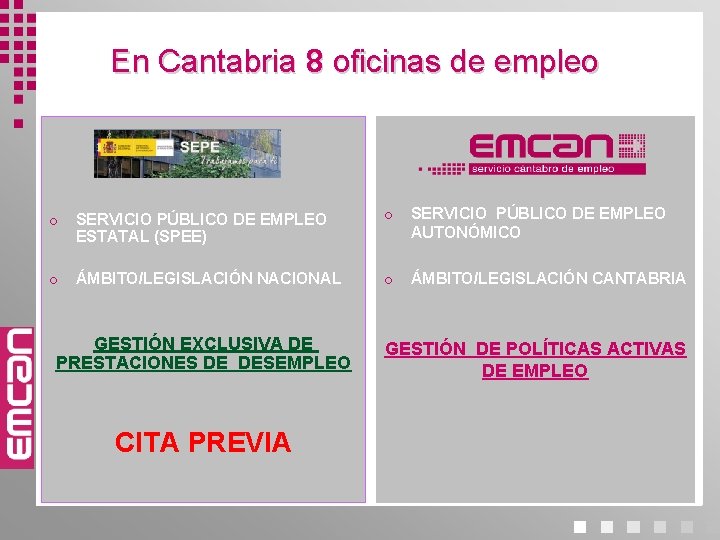 En Cantabria 8 oficinas de empleo o SERVICIO PÚBLICO DE EMPLEO ESTATAL (SPEE) o