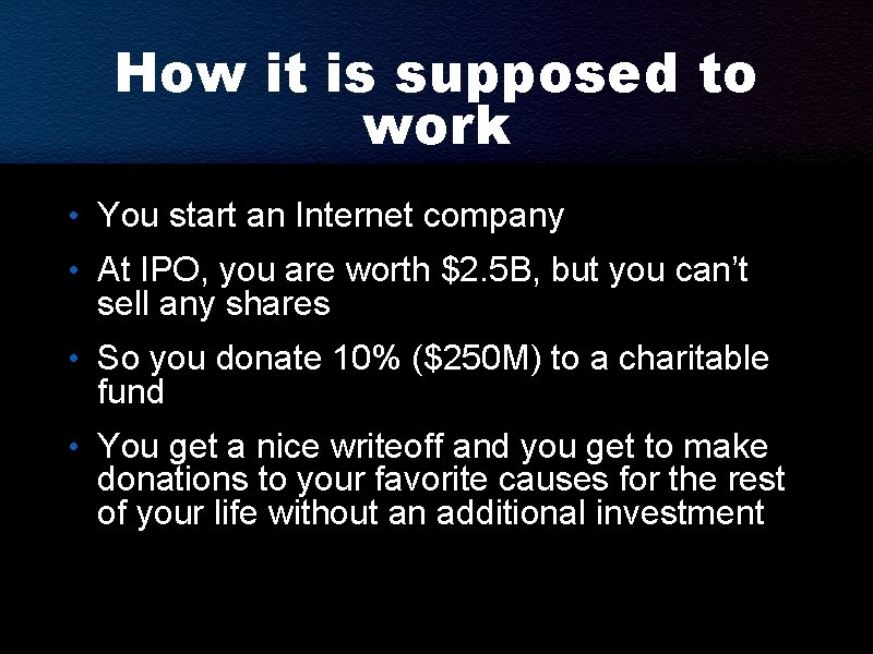 How it is supposed to work • You start an Internet company • At