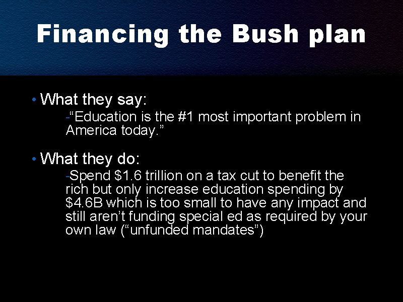 Financing the Bush plan • What they say: -“Education is the #1 most important
