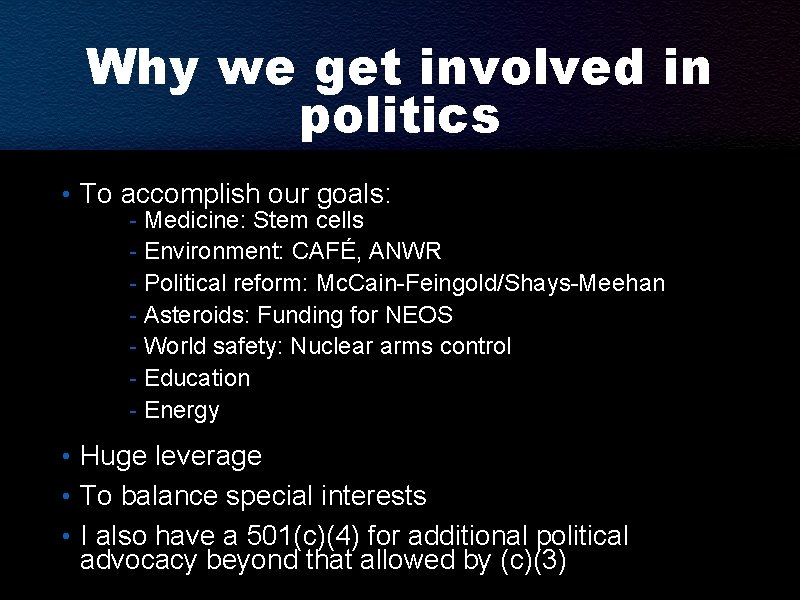 Why we get involved in politics • To accomplish our goals: - Medicine: Stem