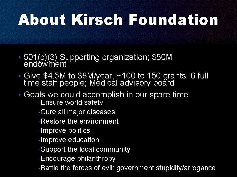 About Kirsch Foundation • 501(c)(3) Supporting organization; $50 M endowment • Give $4. 5