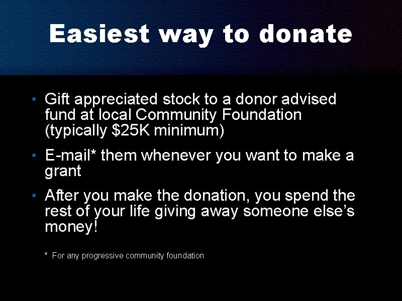 Easiest way to donate • Gift appreciated stock to a donor advised fund at