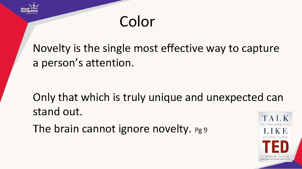 Color Novelty is the single most effective way to capture a person’s attention. Only