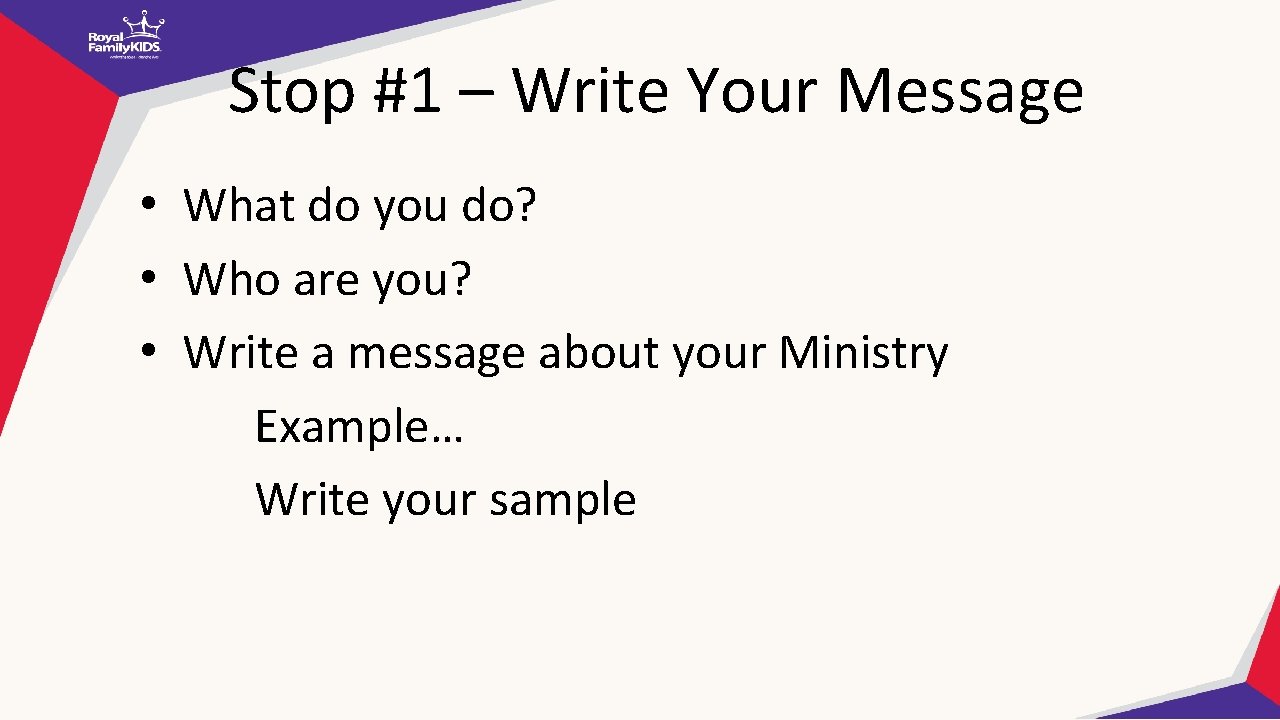 Stop #1 – Write Your Message • What do you do? • Who are