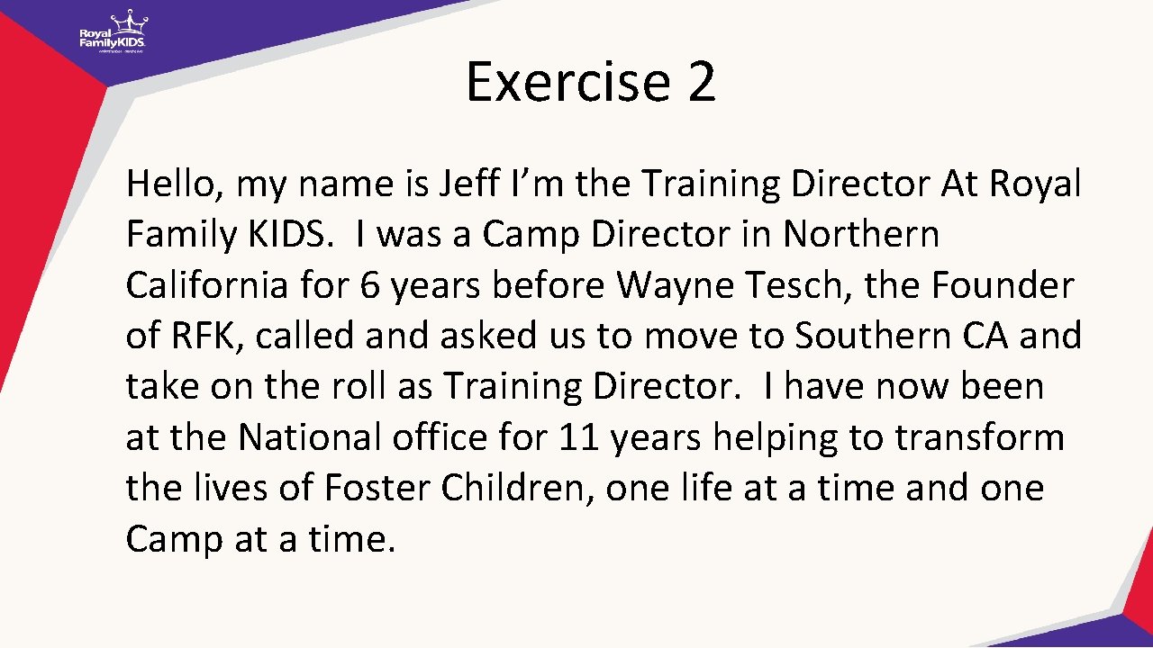 Exercise 2 Hello, my name is Jeff I’m the Training Director At Royal Family