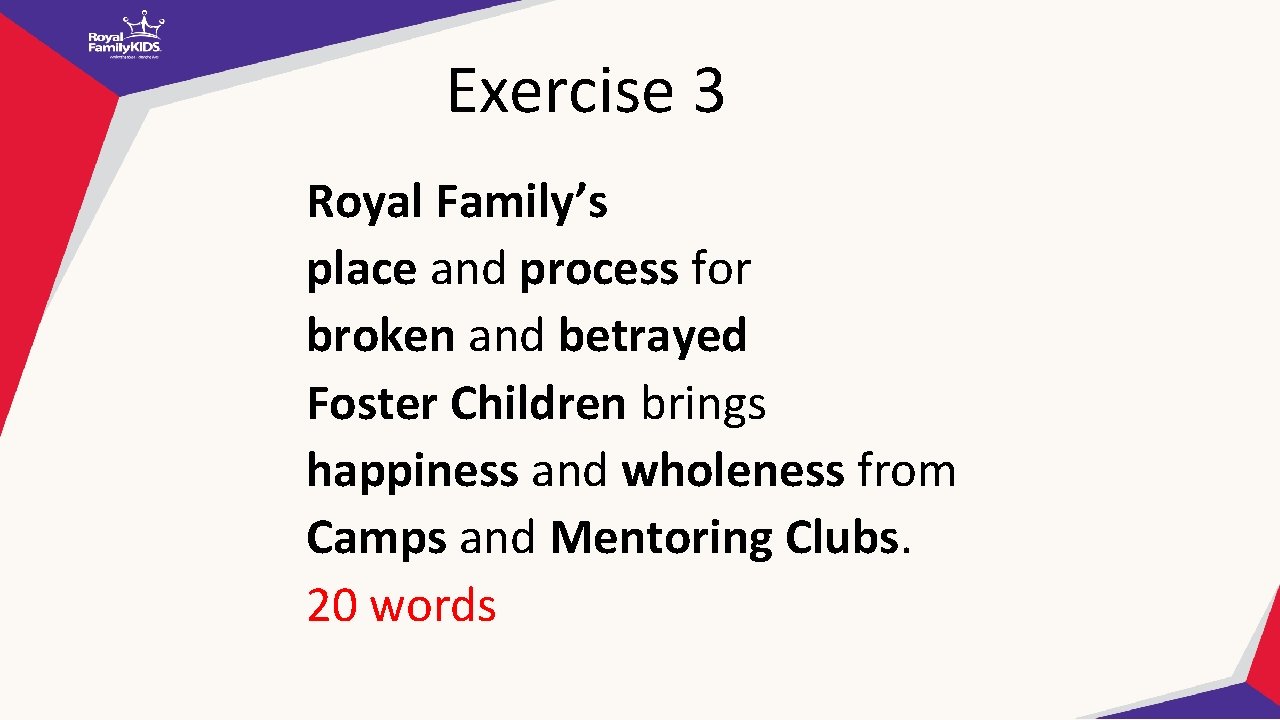 Exercise 3 Royal Family’s place and process for broken and betrayed Foster Children brings