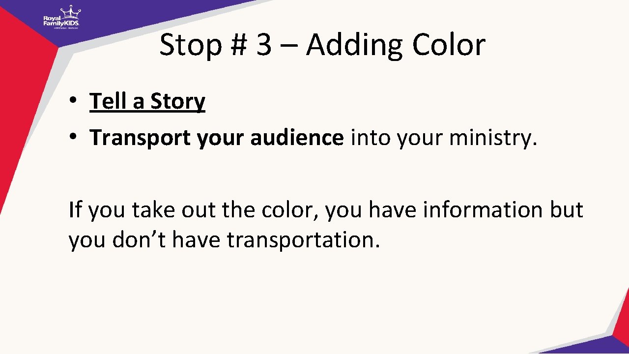 Stop # 3 – Adding Color • Tell a Story • Transport your audience