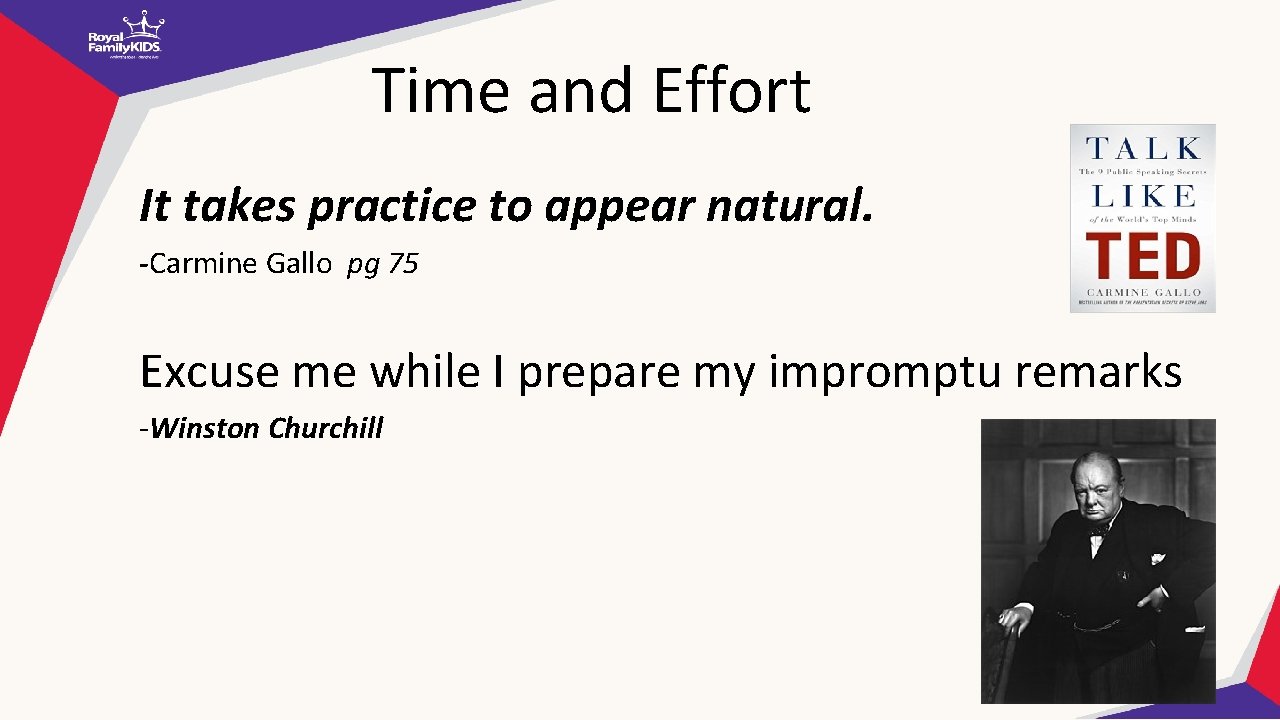 Time and Effort It takes practice to appear natural. -Carmine Gallo pg 75 Excuse