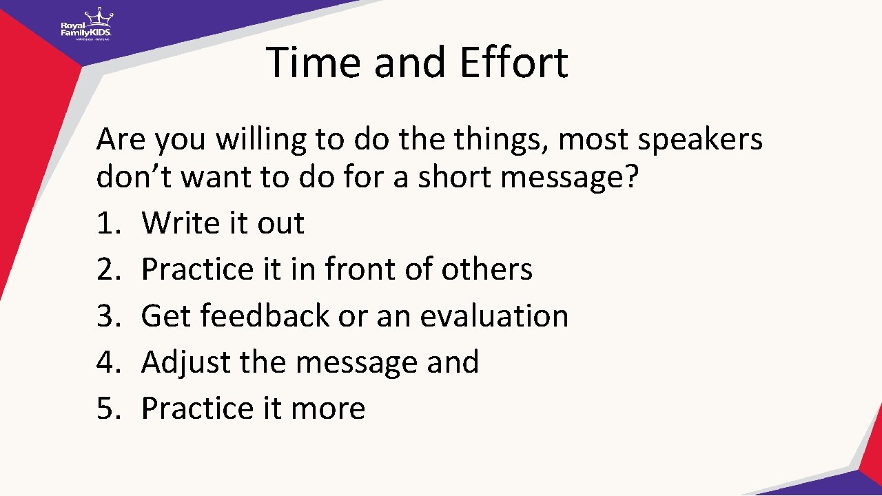 Time and Effort Are you willing to do the things, most speakers don’t want