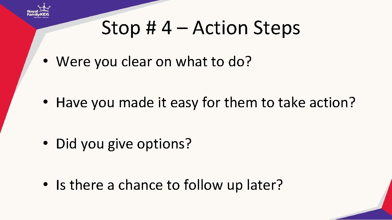 Stop # 4 – Action Steps • Were you clear on what to do?