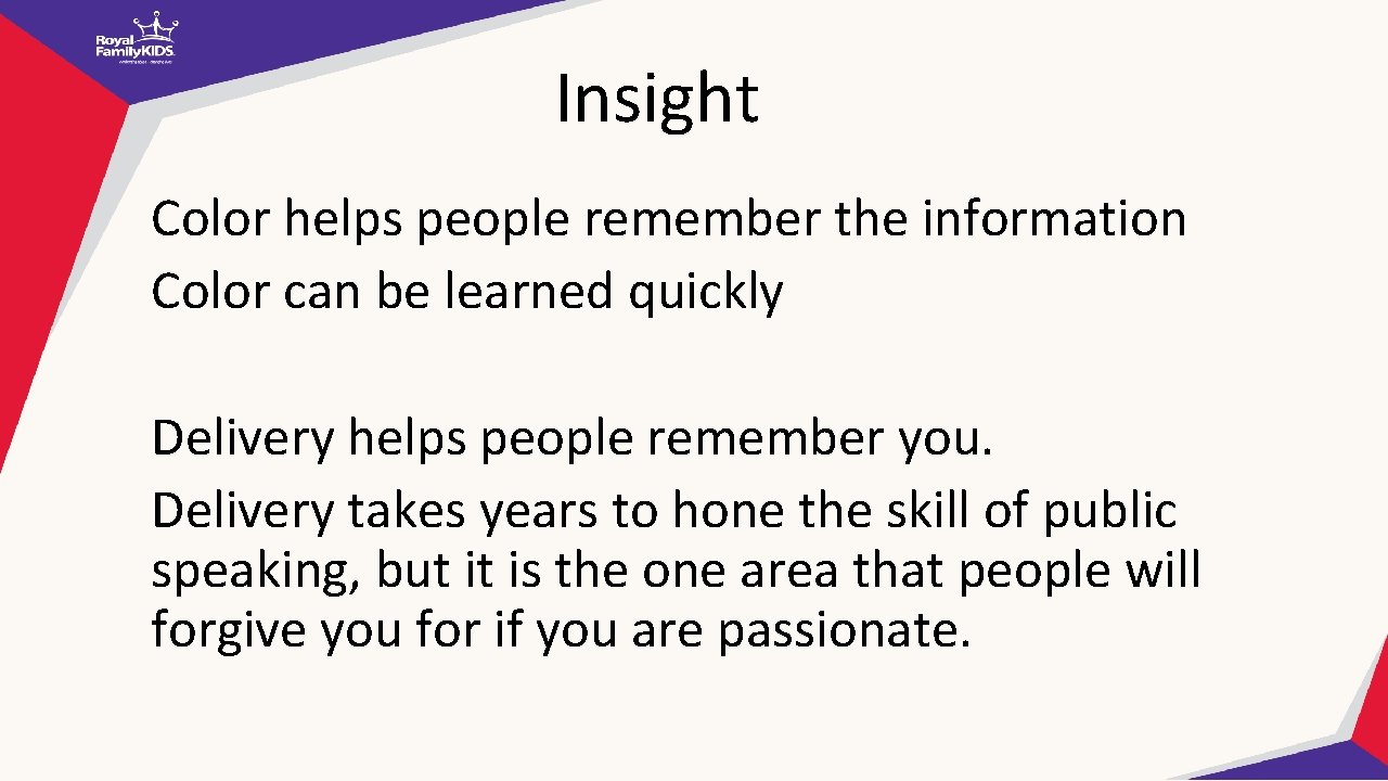 Insight Color helps people remember the information Color can be learned quickly Delivery helps