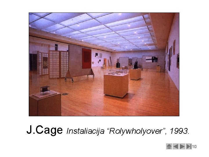 J. Cage Instaliacija “Rolywholyover”, 1993. 10 