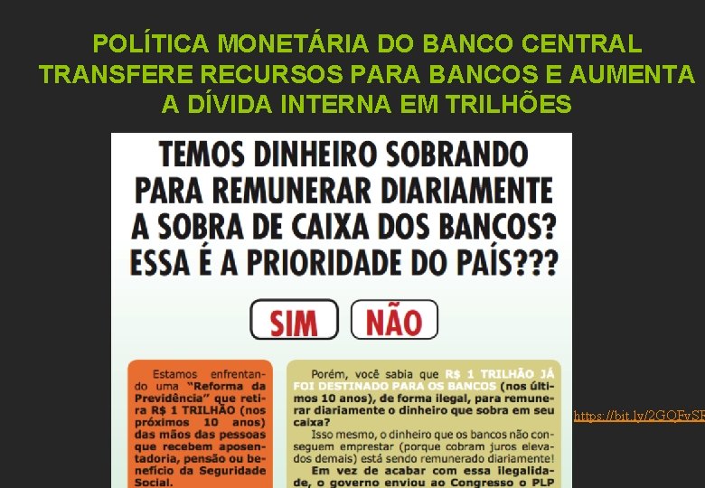 POLÍTICA MONETÁRIA DO BANCO CENTRAL TRANSFERE RECURSOS PARA BANCOS E AUMENTA A DÍVIDA INTERNA