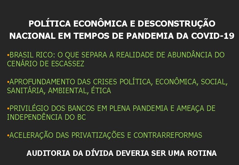 POLÍTICA ECONÔMICA E DESCONSTRUÇÃO NACIONAL EM TEMPOS DE PANDEMIA DA COVID-19 • BRASIL RICO: