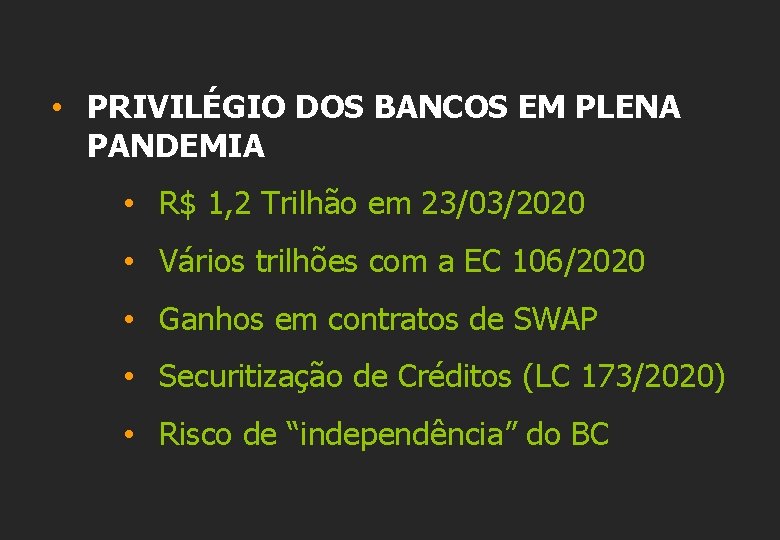  • PRIVILÉGIO DOS BANCOS EM PLENA PANDEMIA • R$ 1, 2 Trilhão em