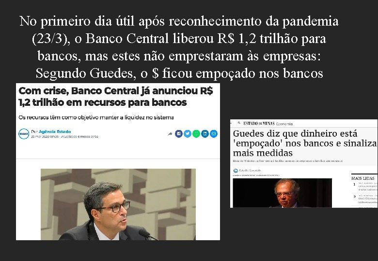 No primeiro dia útil após reconhecimento da pandemia (23/3), o Banco Central liberou R$