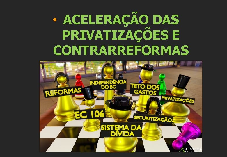  • ACELERAÇÃO DAS PRIVATIZAÇÕES E CONTRARREFORMAS 