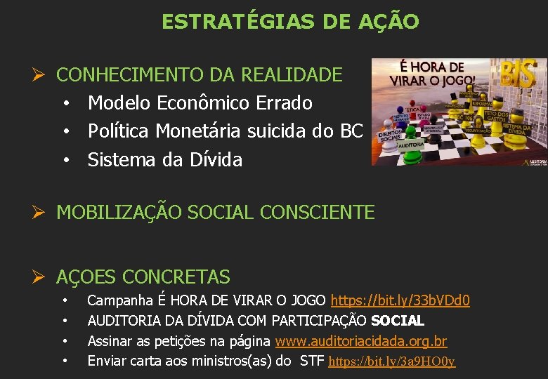 ESTRATÉGIAS DE AÇÃO Ø CONHECIMENTO DA REALIDADE • Modelo Econômico Errado • Política Monetária