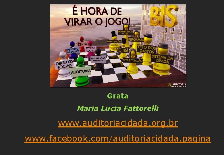 Grata Maria Lucia Fattorelli www. auditoriacidada. org. br www. facebook. com/auditoriacidada. pagina 