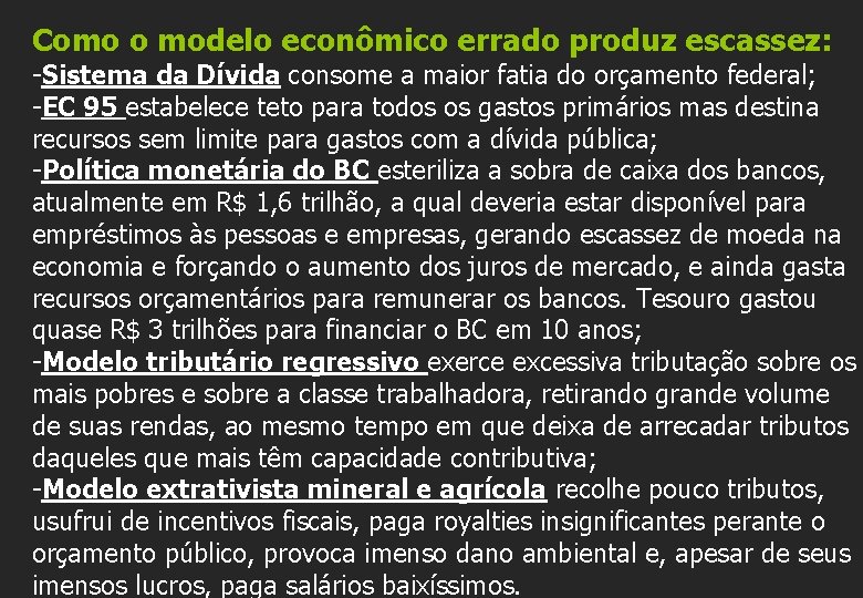 Como o modelo econômico errado produz escassez: -Sistema da Dívida consome a maior fatia