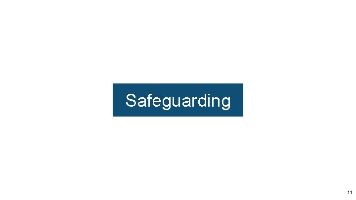 Safeguarding 11 