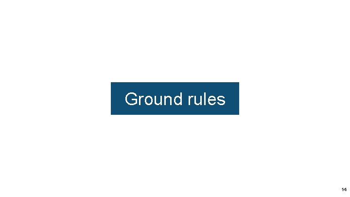 Ground rules 14 