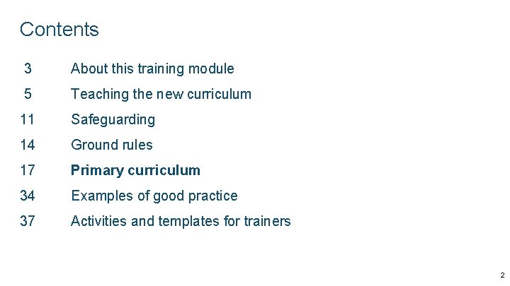 Contents 3 About this training module 5 Teaching the new curriculum 11 Safeguarding 14