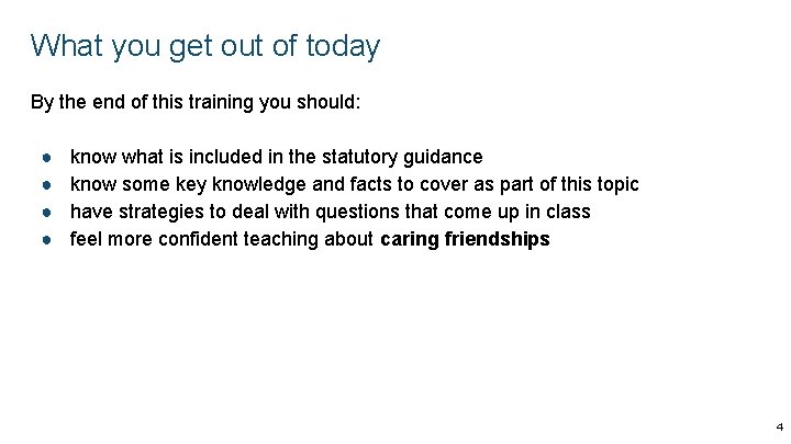 What you get out of today By the end of this training you should: