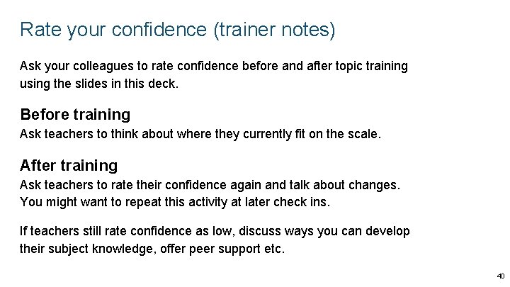 Rate your confidence (trainer notes) Ask your colleagues to rate confidence before and after