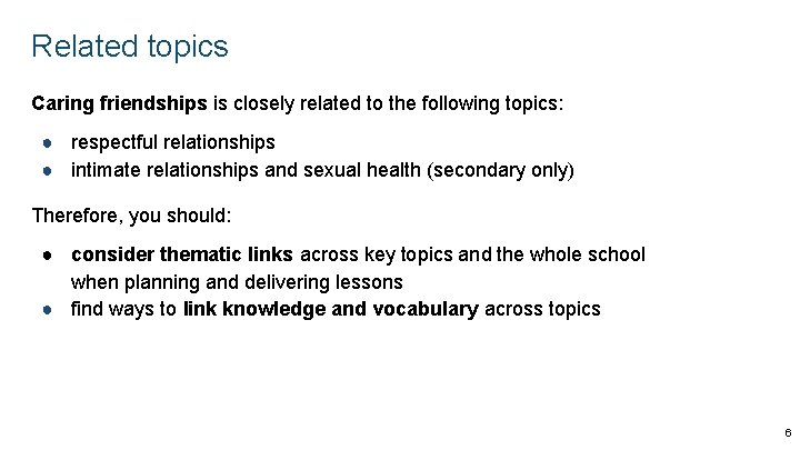 Related topics Caring friendships is closely related to the following topics: ● respectful relationships