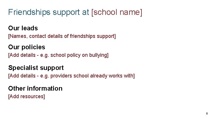 Friendships support at [school name] Our leads [Names, contact details of friendships support] Our