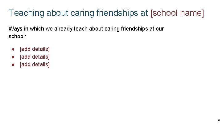 Teaching about caring friendships at [school name] Ways in which we already teach about