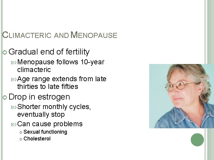 CLIMACTERIC AND MENOPAUSE Gradual end of fertility Menopause follows 10 -year climacteric Age range