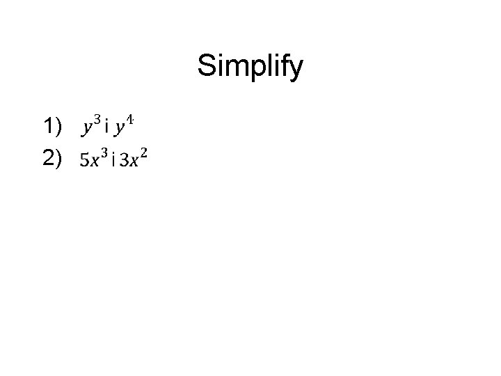 Simplify 1) 2) 