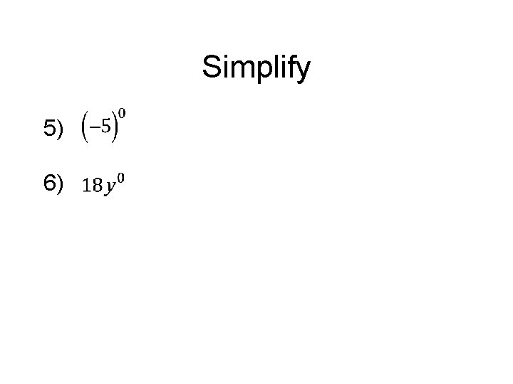 Simplify 5) 6) 