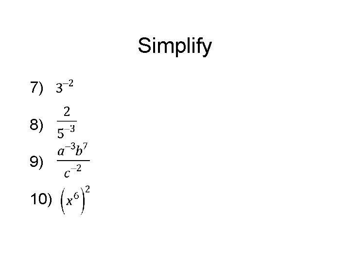 Simplify 7) 8) 9) 10) 