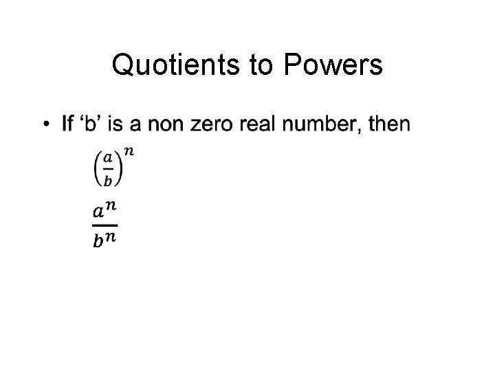 Quotients to Powers • 