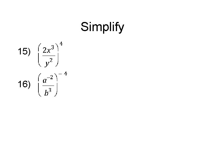 Simplify 15) 16) 