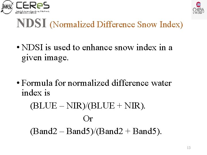 NDSI (Normalized Difference Snow Index) • NDSI is used to enhance snow index in