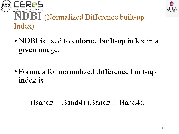 NDBI (Normalized Difference built-up Index) • NDBI is used to enhance built-up index in