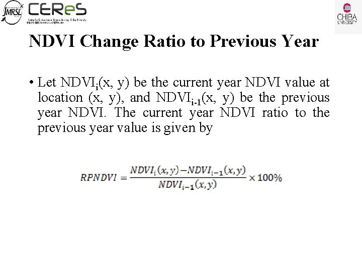 NDVI Change Ratio to Previous Year • Let NDVIi(x, y) be the current year