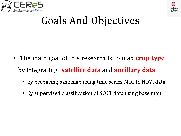 Goals And Objectives • The main goal of this research is to map crop