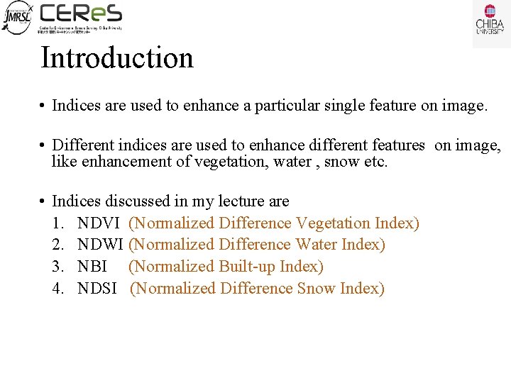 Introduction • Indices are used to enhance a particular single feature on image. •