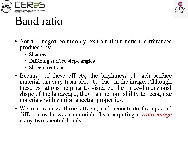 Band ratio • Aerial images commonly exhibit illumination differences produced by • Shadows •